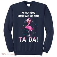 After God Made Me He Said Ta Da Funny Flamingo Quote Idea Tall Sweatshirt thumb 0