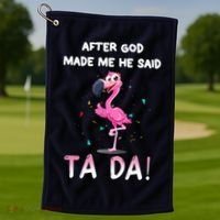 After God Made Me He Said Ta Da Funny Flamingo Quote Idea Golf Towel thumb 1