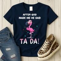 After God Made Me He Said Ta Da Funny Flamingo Quote Idea Women's T-Shirt thumb 3