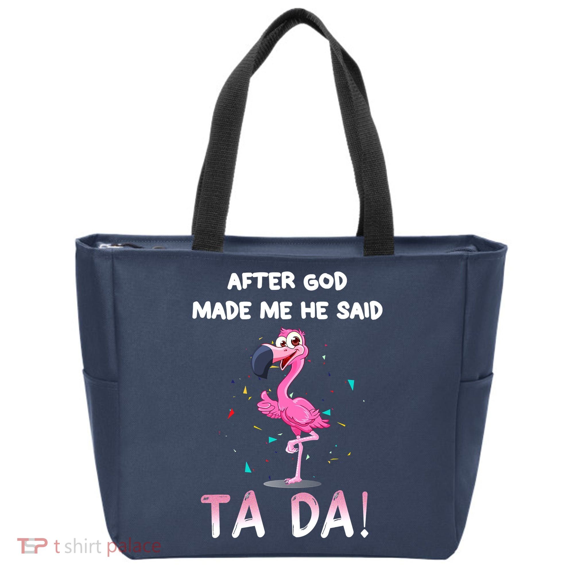 After God Made Me He Said Ta Da Funny Flamingo Quote Idea Tote Bag
