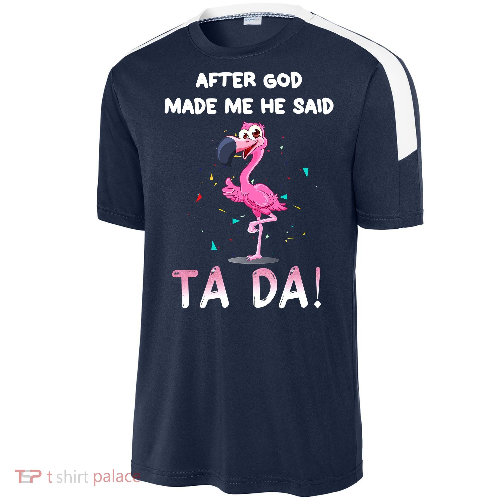 After God Made Me He Said Ta Da Funny Flamingo Quote Idea Sport-Tek Competitor United Soccer Jersey