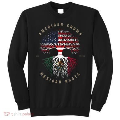 American Grown Mexican Roots Mexico Flag Sweatshirt