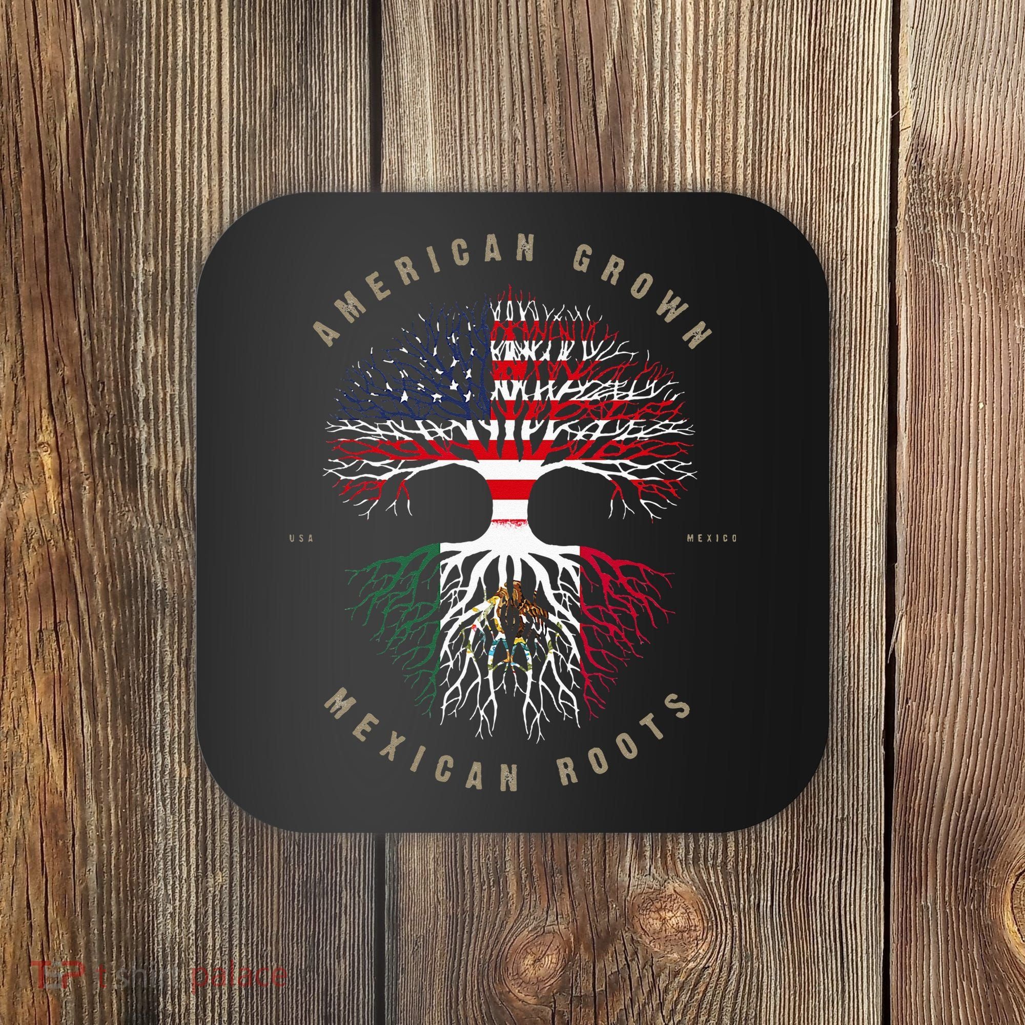 American Grown Mexican Roots Mexico Flag Coaster