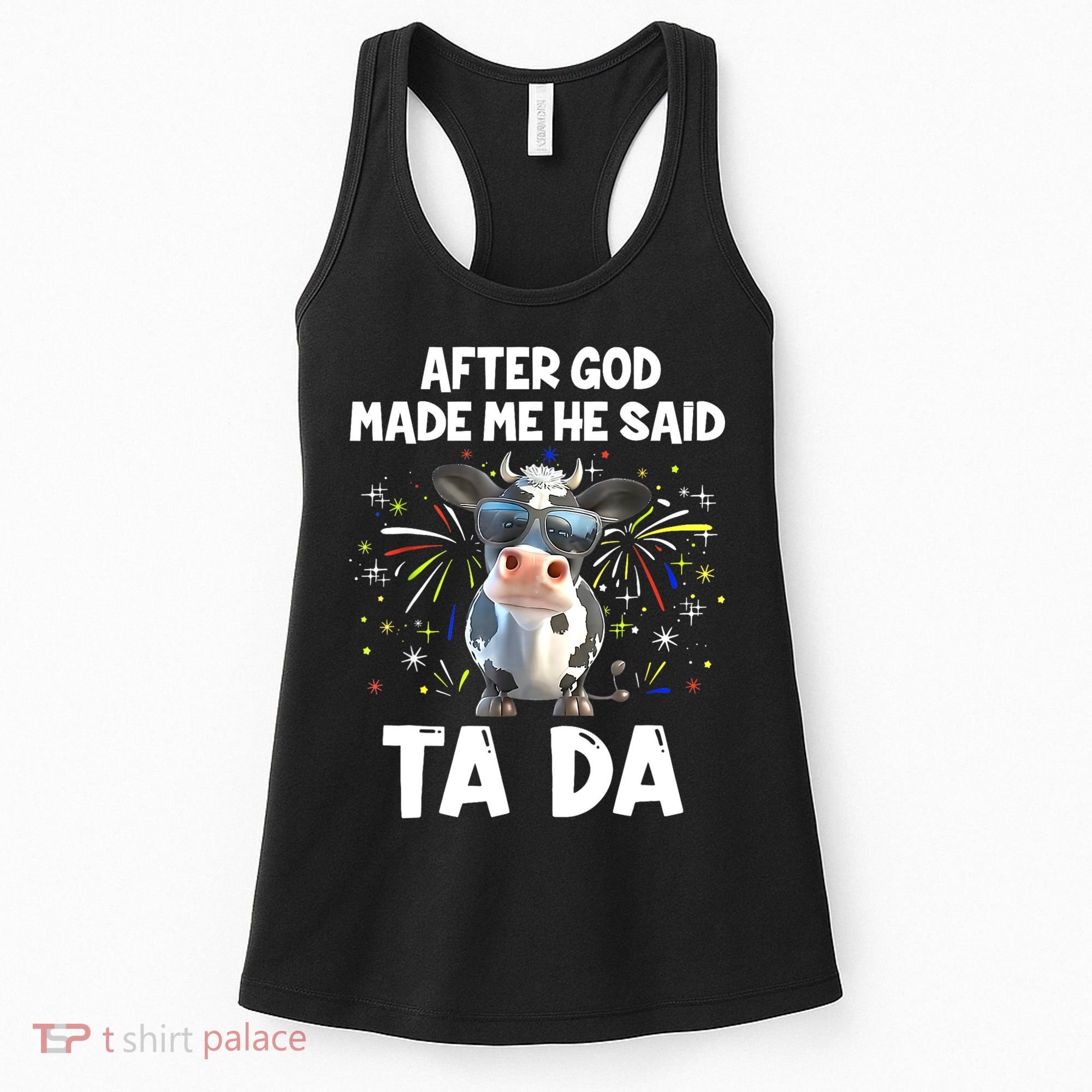 After God Made Me He Said Tada Cow Lover Funny Famer Gifts Women's Tank Top