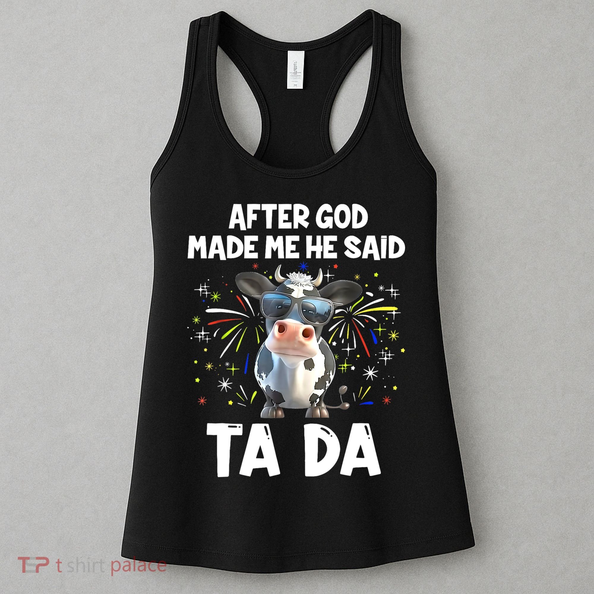 After God Made Me He Said Tada Cow Lover Funny Famer Gifts Women's Tank Top