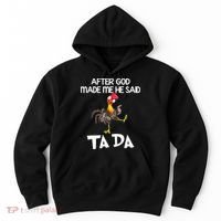 After God Made Me He Said Ta Da Chicken Funny Hoodie thumb 0