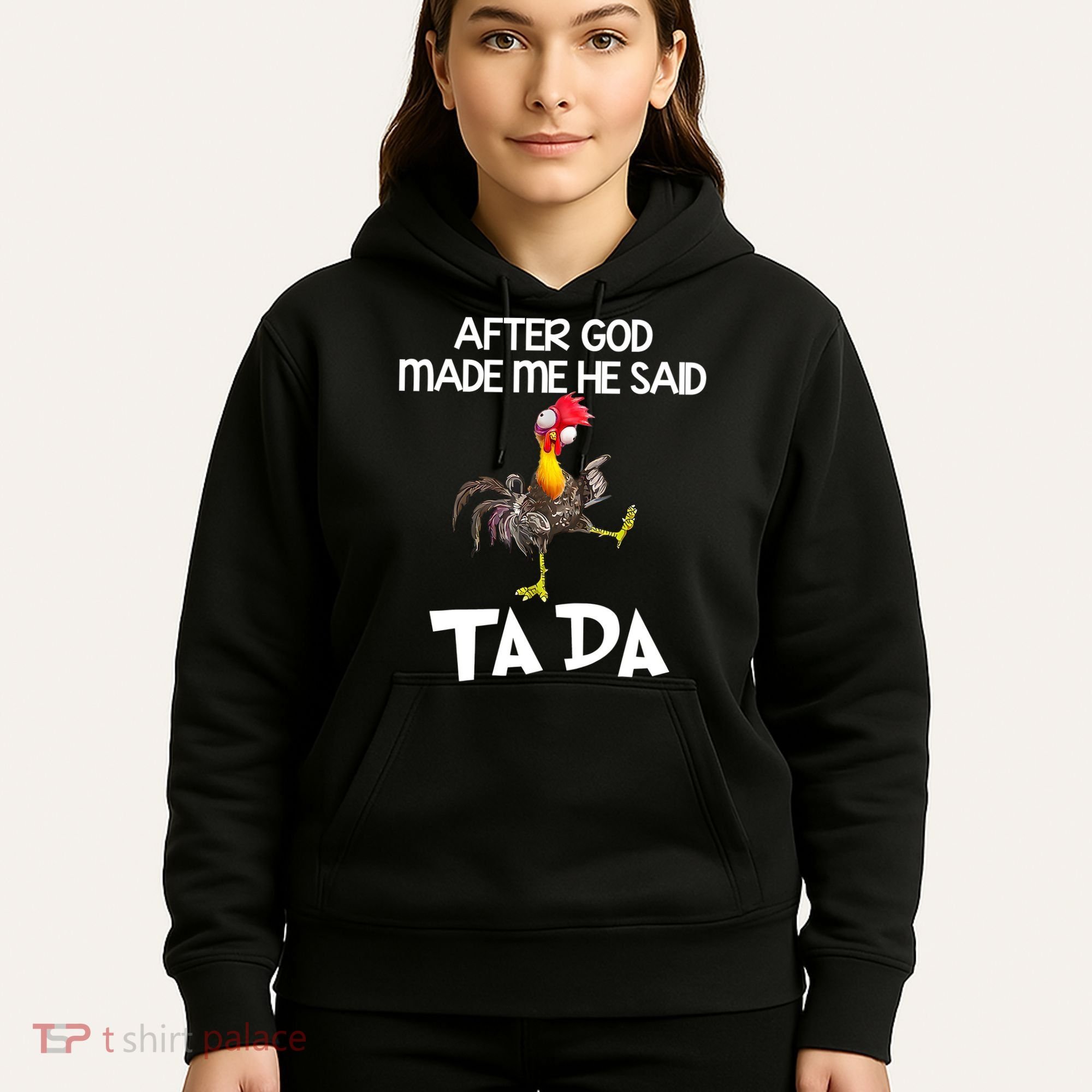After God Made Me He Said Ta Da Chicken Funny Hoodie
