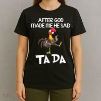 After God Made Me He Said Ta Da Chicken Funny T-Shirt thumb 4