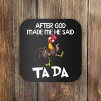 After God Made Me He Said Ta Da Chicken Funny Coaster thumb 0