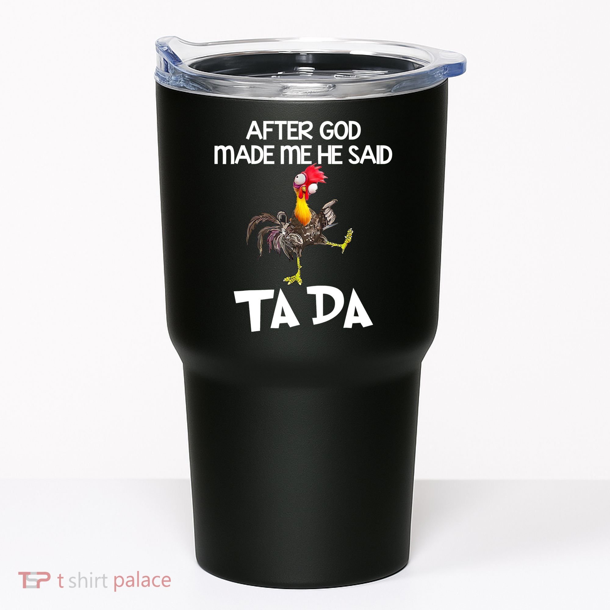 After God Made Me He Said Ta Da Chicken Funny Tumbler