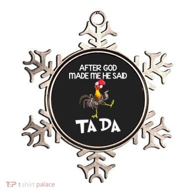After God Made Me He Said Ta Da Chicken Funny Ornament