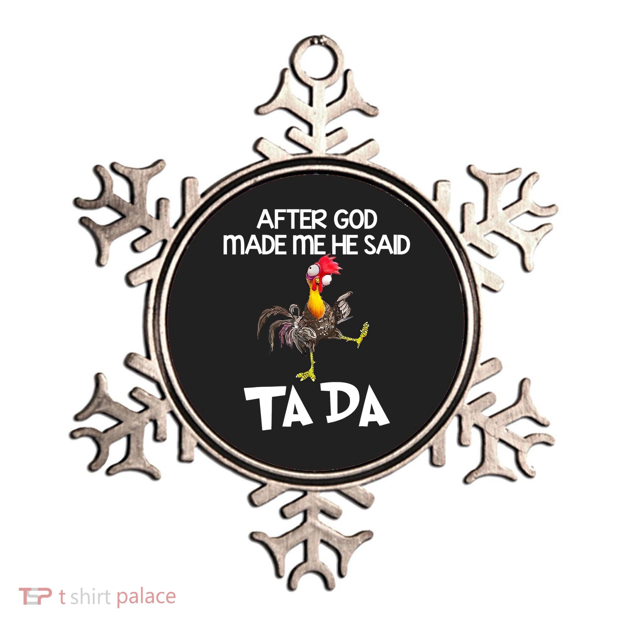 After God Made Me He Said Ta Da Chicken Funny Ornament