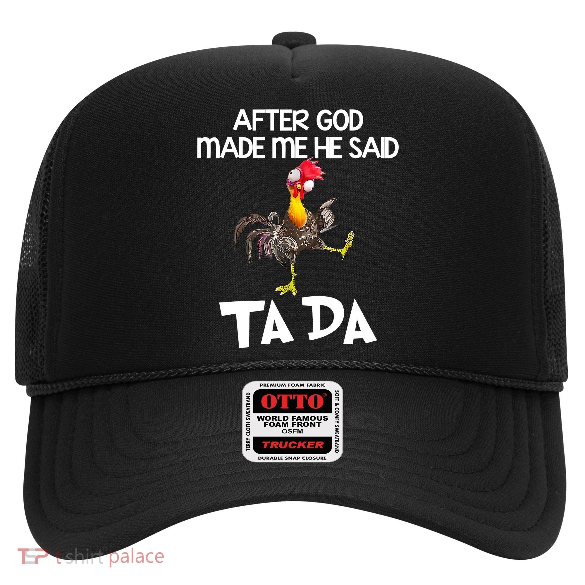After God Made Me He Said Ta Da Chicken Funny Hat