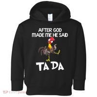 After God Made Me He Said Ta Da Chicken Funny Toddler Hoodie thumb 0
