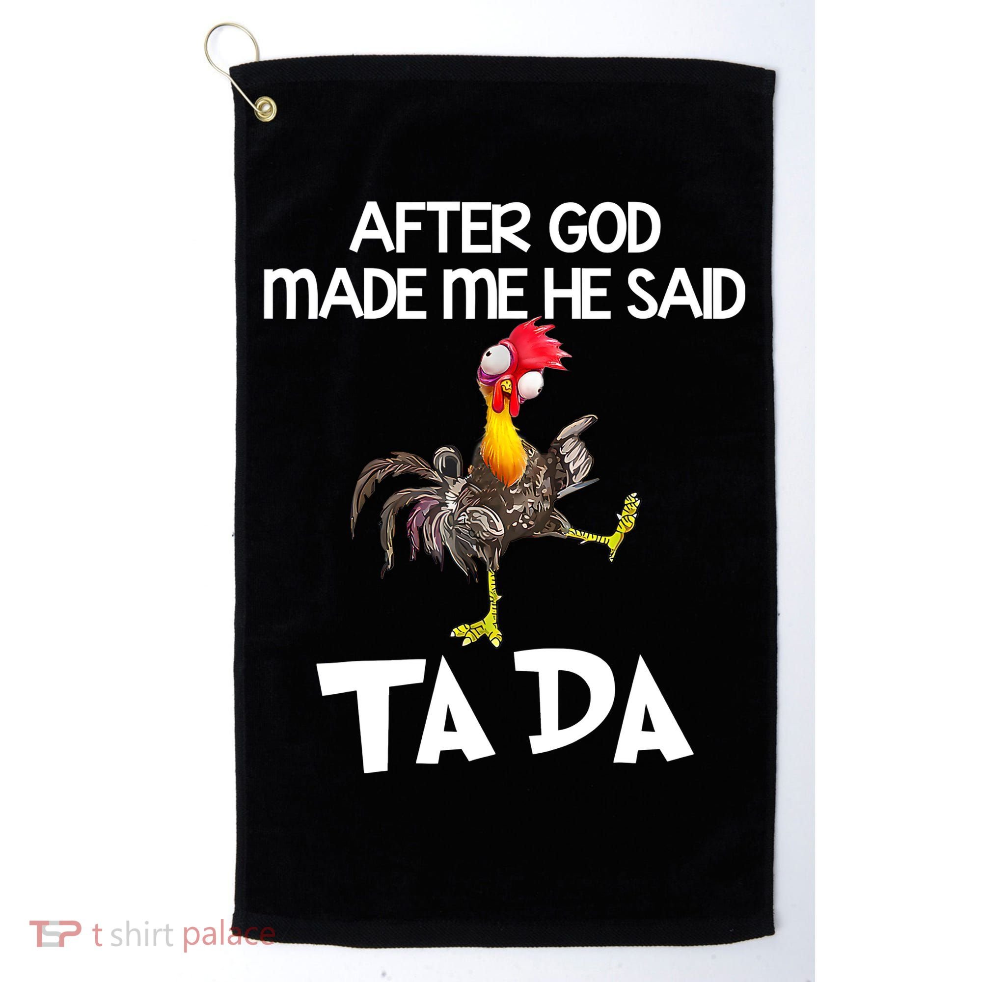 After God Made Me He Said Ta Da Chicken Funny Golf Towel