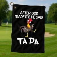 After God Made Me He Said Ta Da Chicken Funny Golf Towel thumb 1