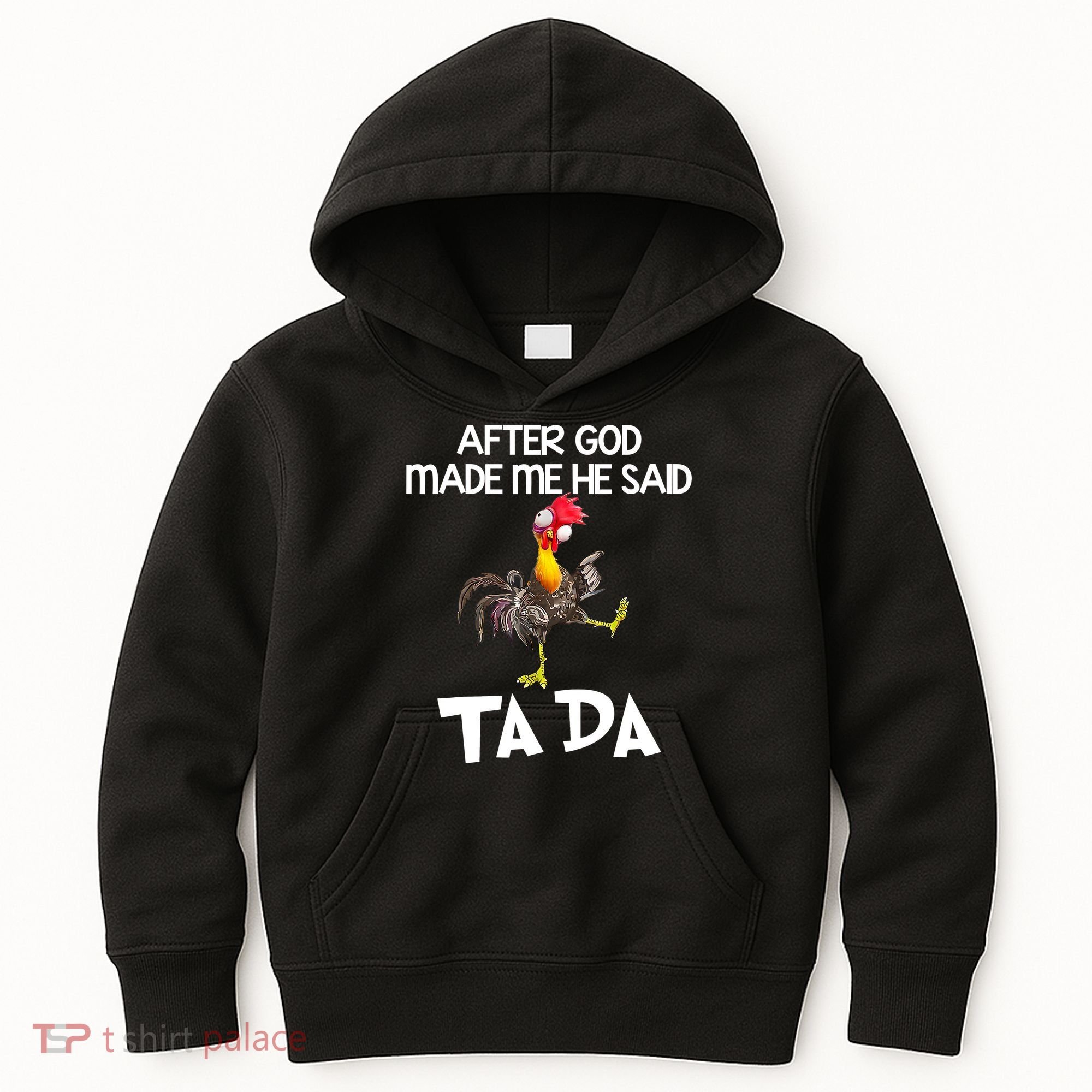 After God Made Me He Said Ta Da Chicken Funny Kids Hoodie