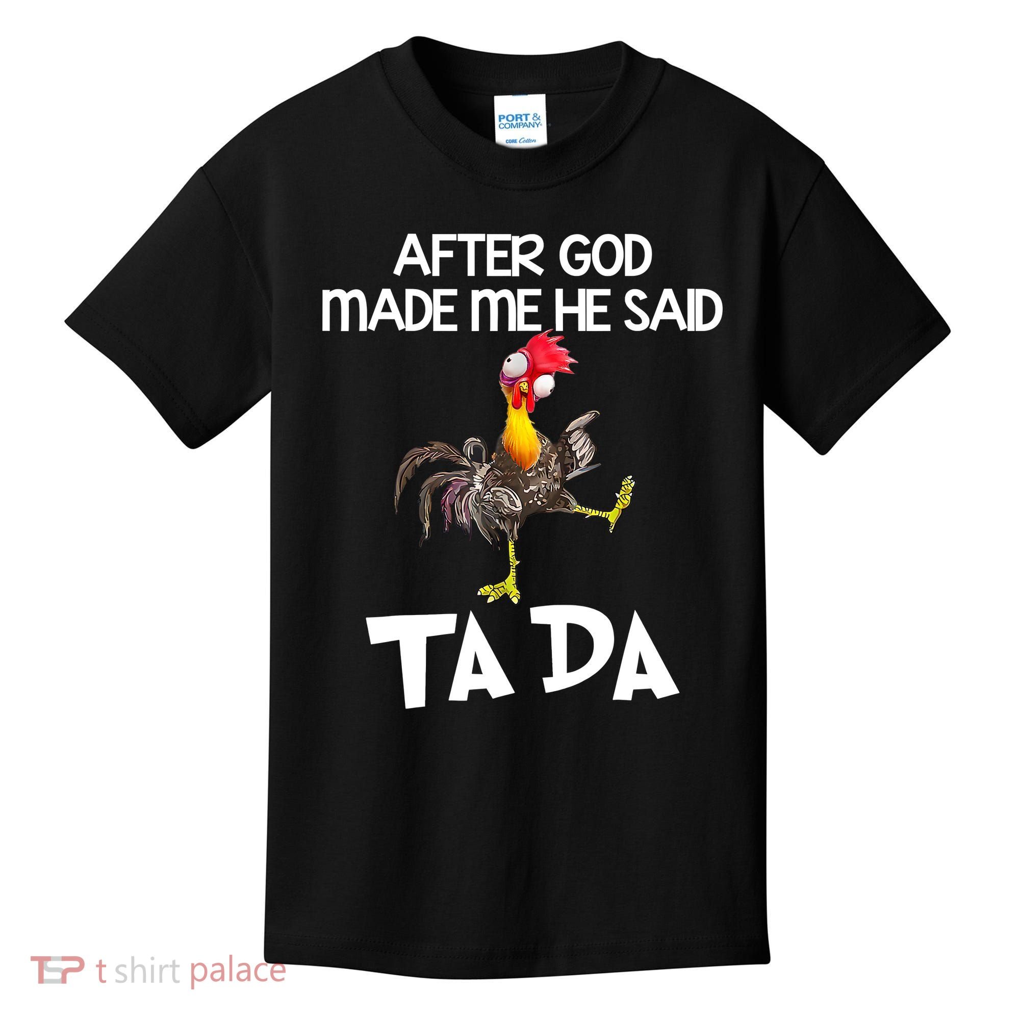 After God Made Me He Said Ta Da Chicken Funny Kids T-Shirt
