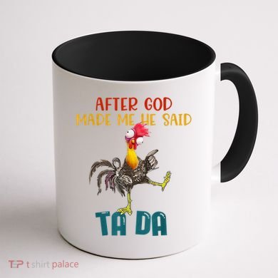 After God Made Me He Said Ta Da Funny Chicken Rooster Coffee Mug back