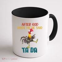 After God Made Me He Said Ta Da Funny Chicken Rooster Coffee Mug thumb 1