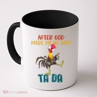 After God Made Me He Said Ta Da Funny Chicken Rooster Coffee Mug thumb 0