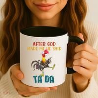 After God Made Me He Said Ta Da Funny Chicken Rooster Coffee Mug thumb 3