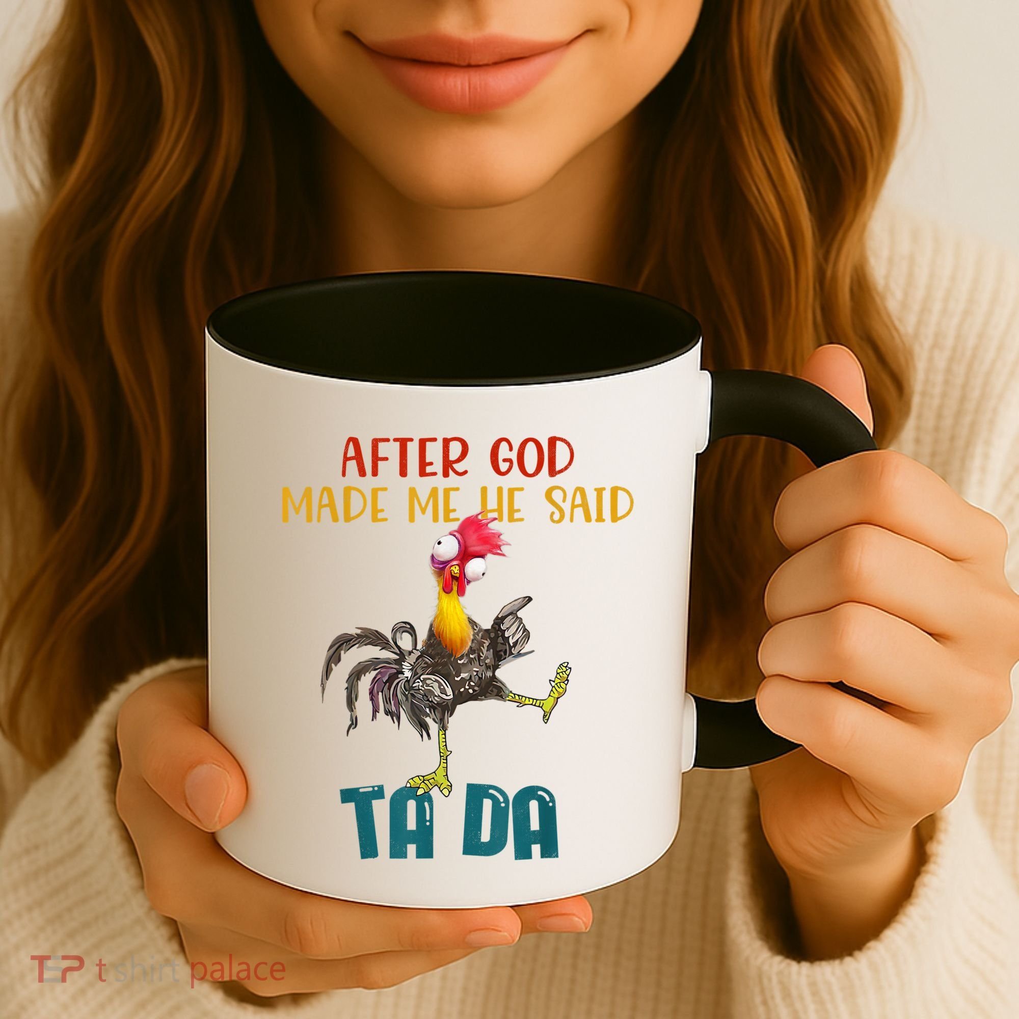 After God Made Me He Said Ta Da Funny Chicken Rooster Coffee Mug
