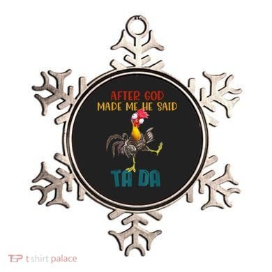 After God Made Me He Said Ta Da Funny Chicken Rooster Ornament