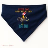 After God Made Me He Said Ta Da Funny Chicken Rooster USA-Made Doggie Bandana thumb 0