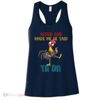 After God Made Me He Said Ta Da Funny Chicken Rooster Women's Tank Top thumb 0