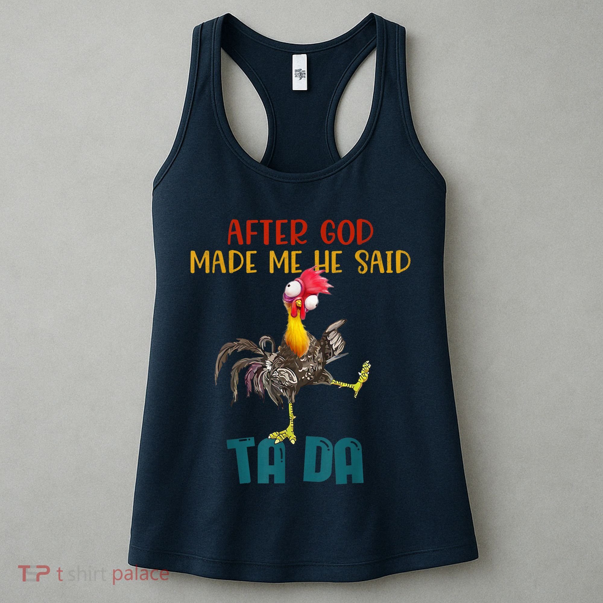 After God Made Me He Said Ta Da Funny Chicken Rooster Women's Tank Top