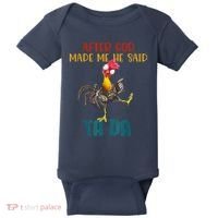 After God Made Me He Said Ta Da Funny Chicken Rooster Baby Bodysuit thumb 0