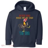 After God Made Me He Said Ta Da Funny Chicken Rooster Toddler Hoodie thumb 0