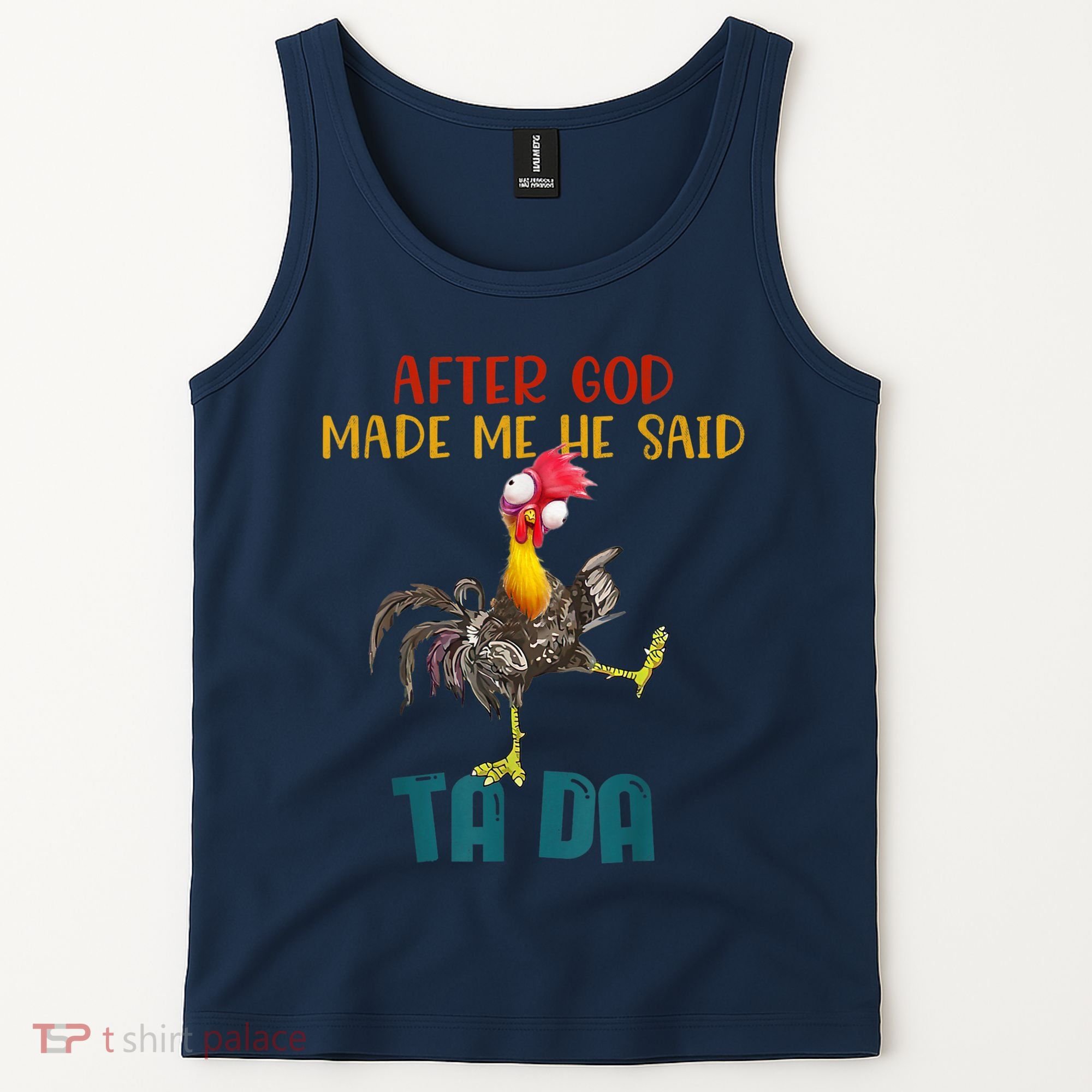 After God Made Me He Said Ta Da Funny Chicken Rooster Tank Top