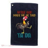 After God Made Me He Said Ta Da Funny Chicken Rooster Golf Towel thumb 0