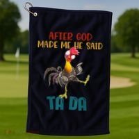 After God Made Me He Said Ta Da Funny Chicken Rooster Golf Towel thumb 1