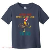 After God Made Me He Said Ta Da Funny Chicken Rooster Toddler T-Shirt thumb 0