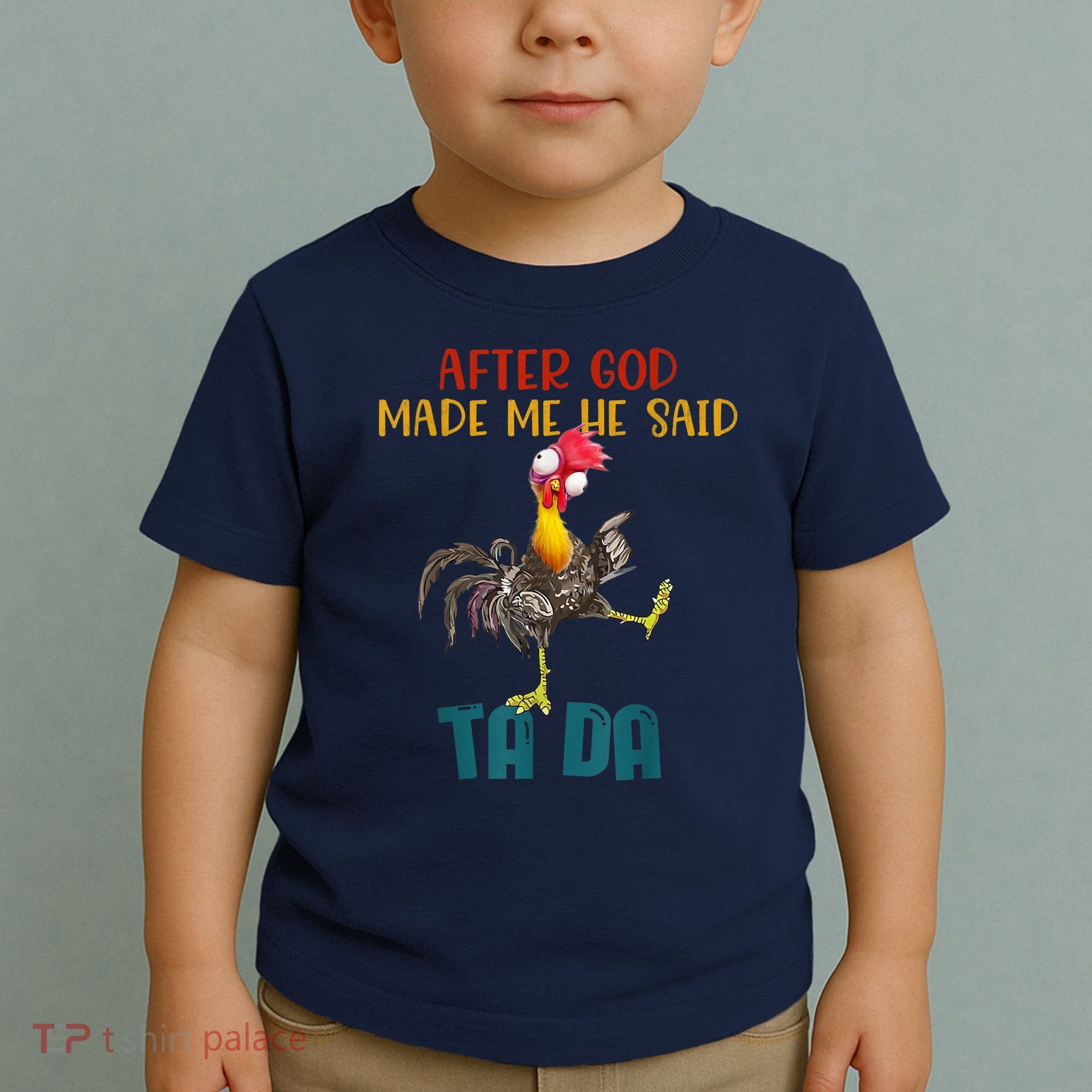 After God Made Me He Said Ta Da Funny Chicken Rooster Toddler T-Shirt