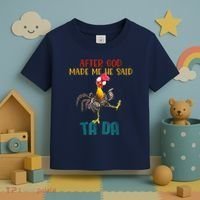 After God Made Me He Said Ta Da Funny Chicken Rooster Toddler T-Shirt thumb 3