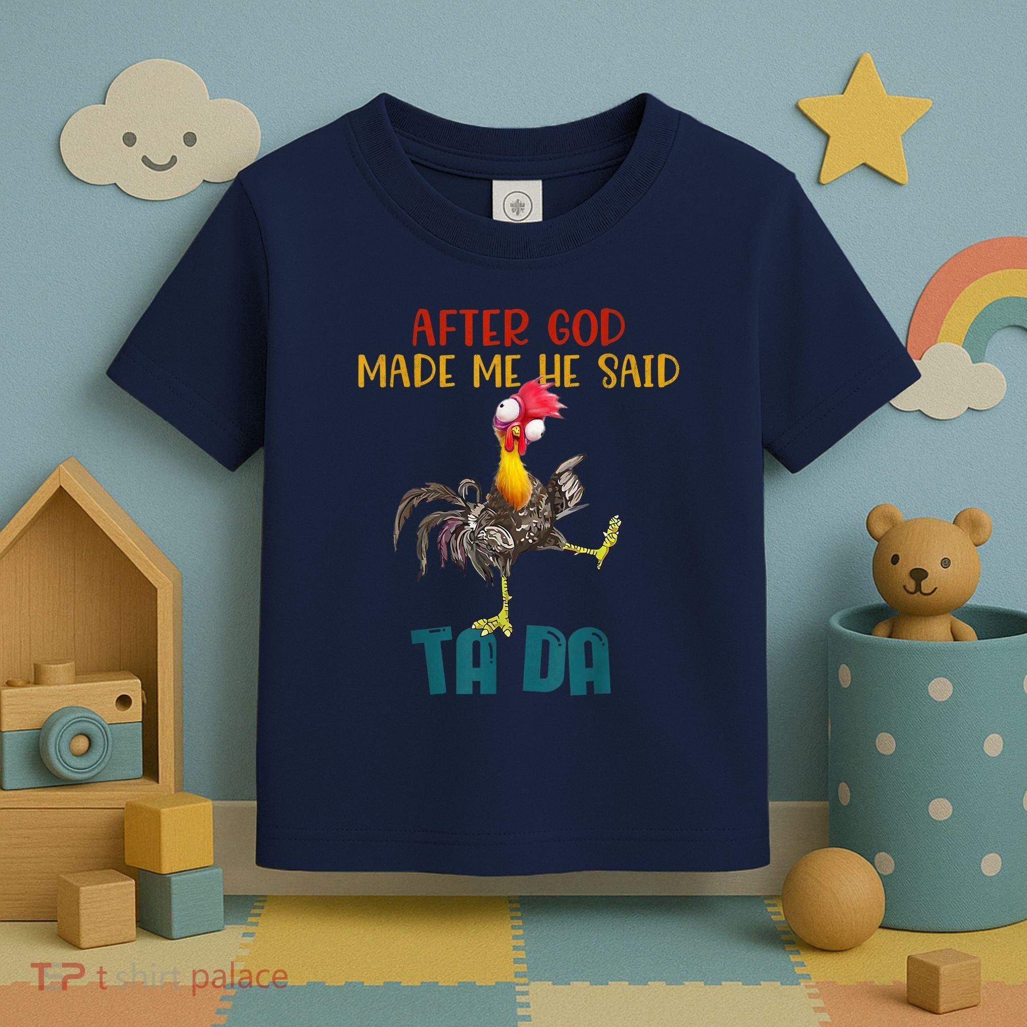 After God Made Me He Said Ta Da Funny Chicken Rooster Toddler T-Shirt
