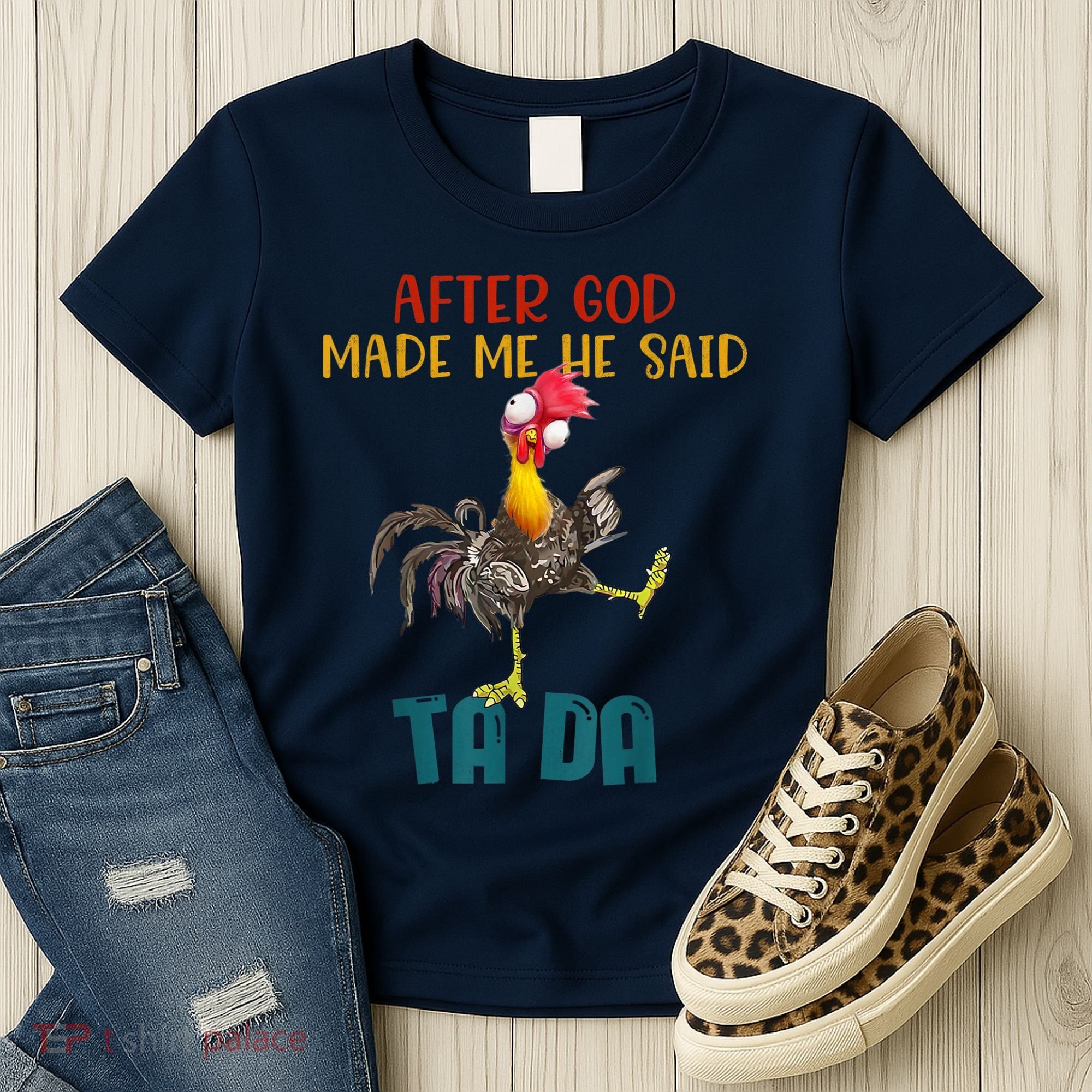 After God Made Me He Said Ta Da Funny Chicken Rooster Women's T-Shirt