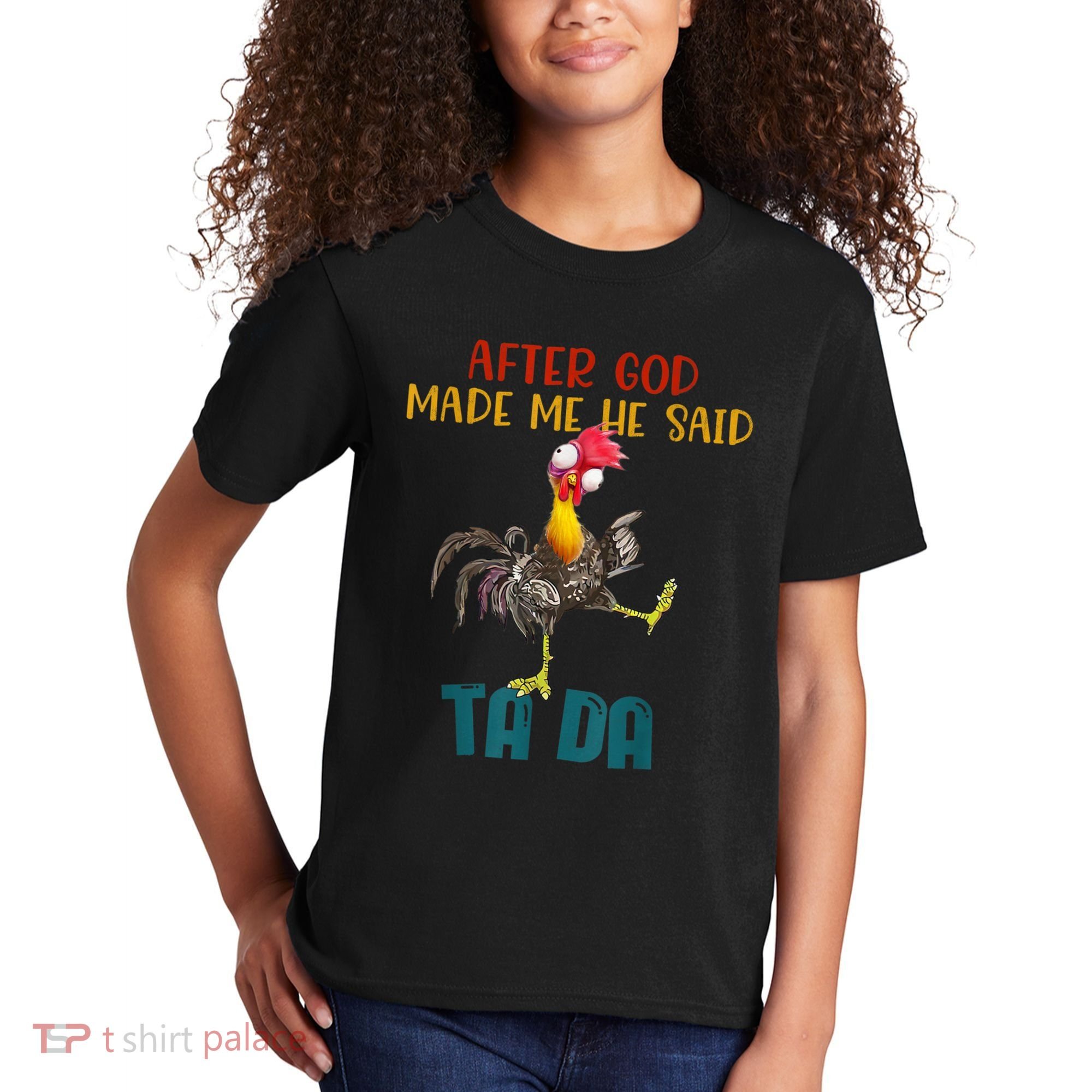 After God Made Me He Said Ta Da Funny Chicken Rooster Kids T-Shirt