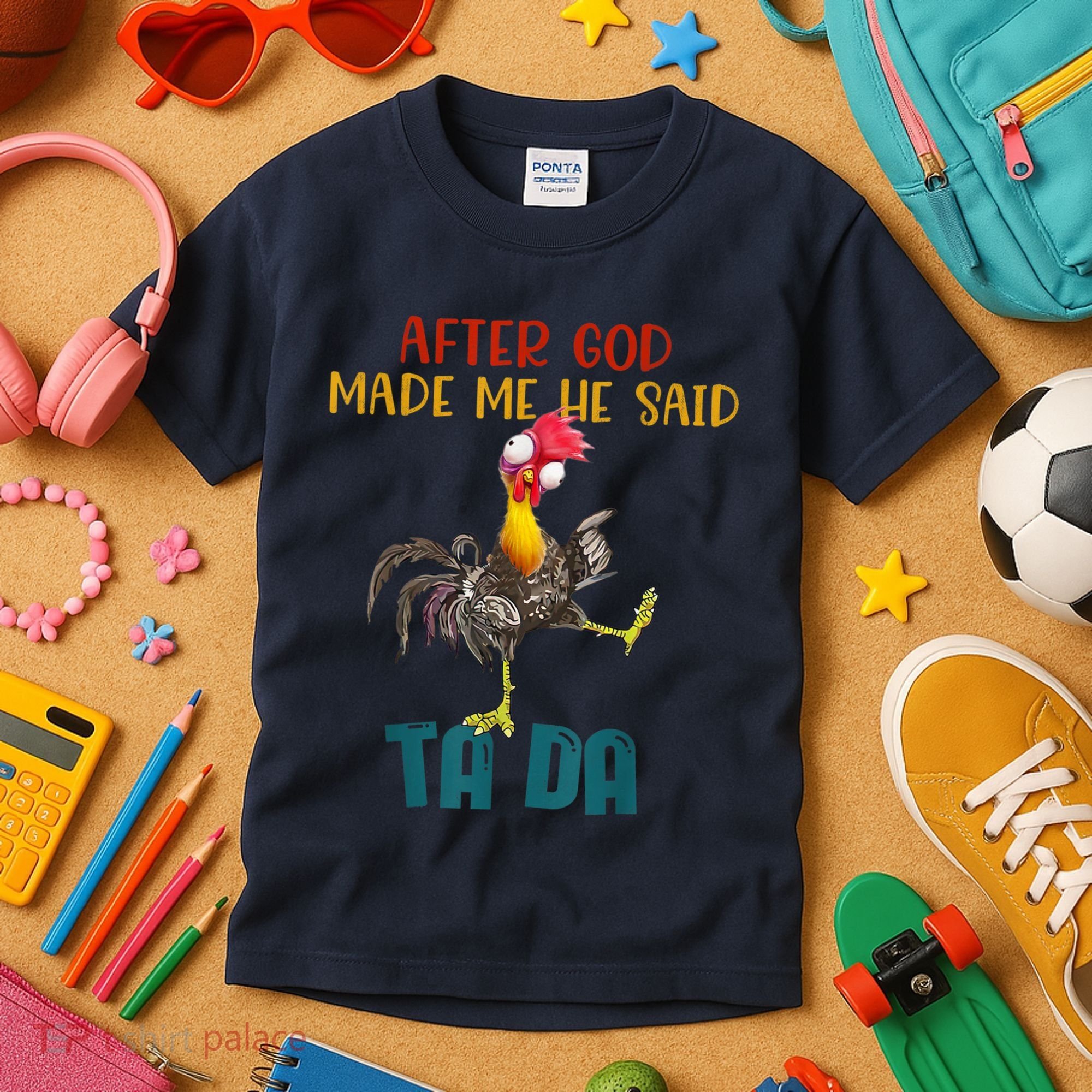 After God Made Me He Said Ta Da Funny Chicken Rooster Kids T-Shirt
