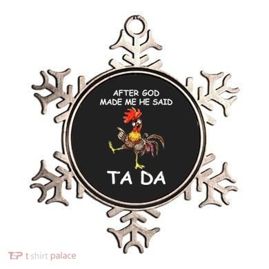 After God Made Me He Said Ta Da Chicken Funny Ornament
