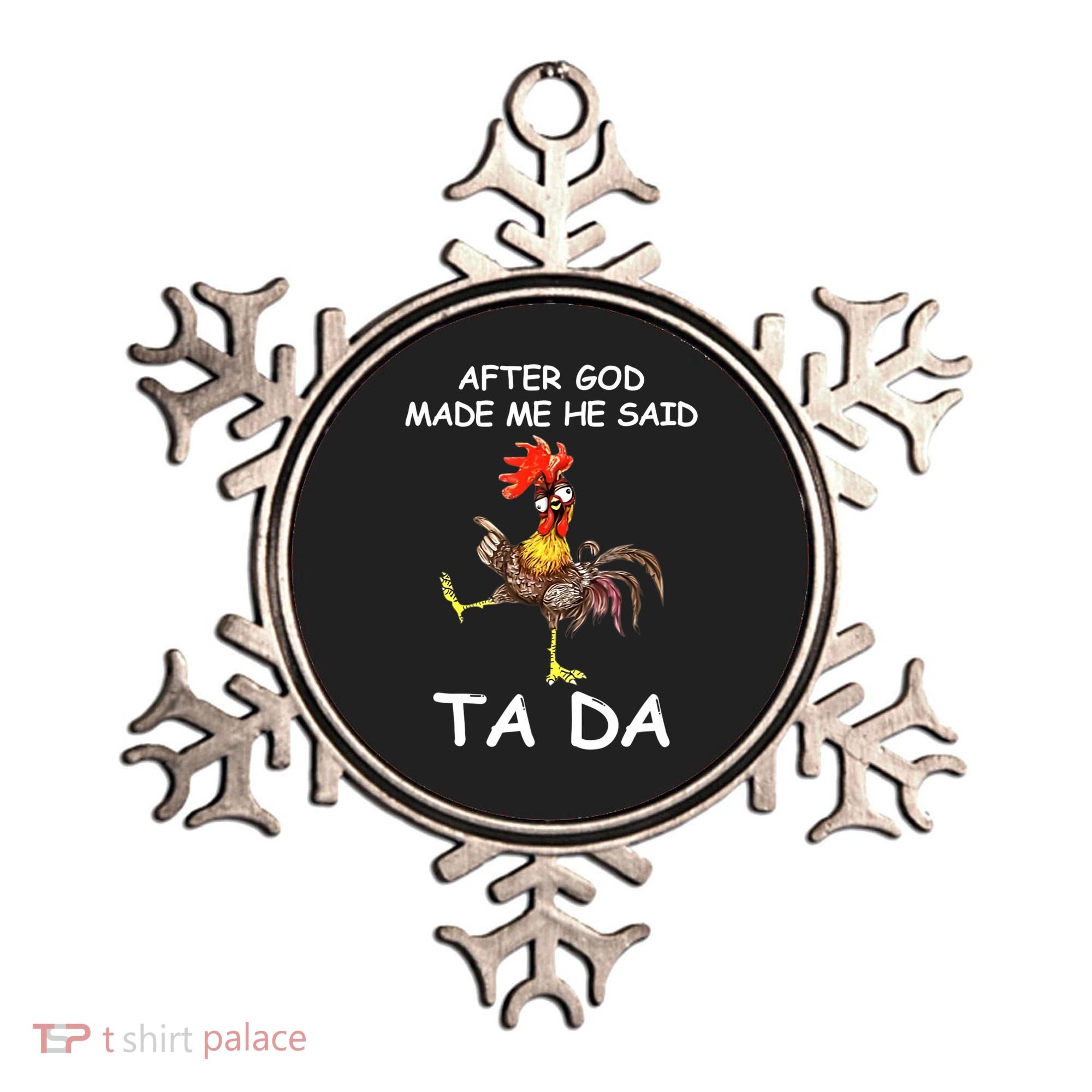After God Made Me He Said Ta Da Chicken Funny Ornament