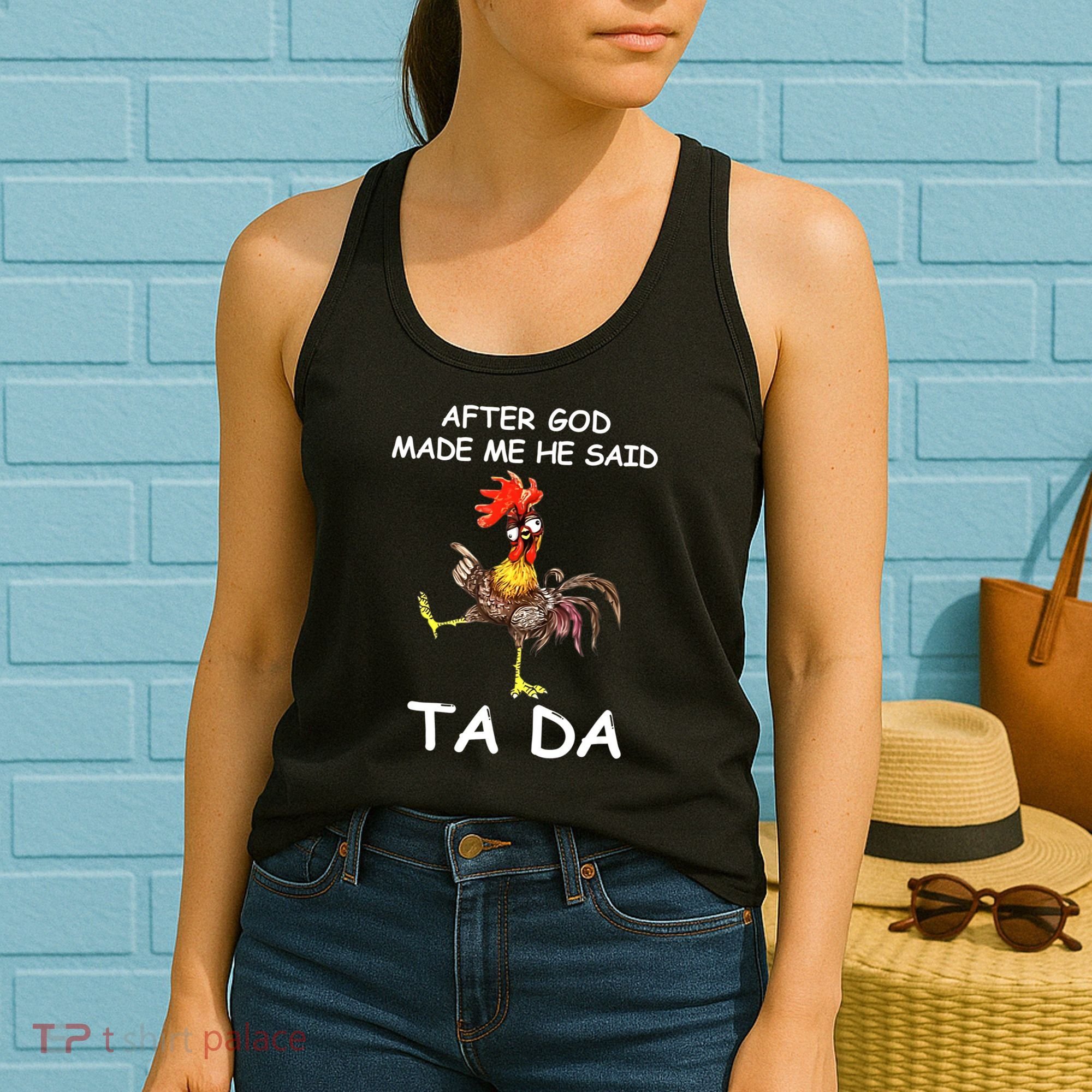 After God Made Me He Said Ta Da Chicken Funny Women's Tank Top
