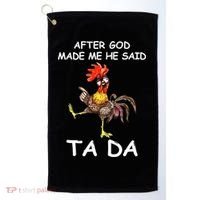 After God Made Me He Said Ta Da Chicken Funny Golf Towel thumb 0