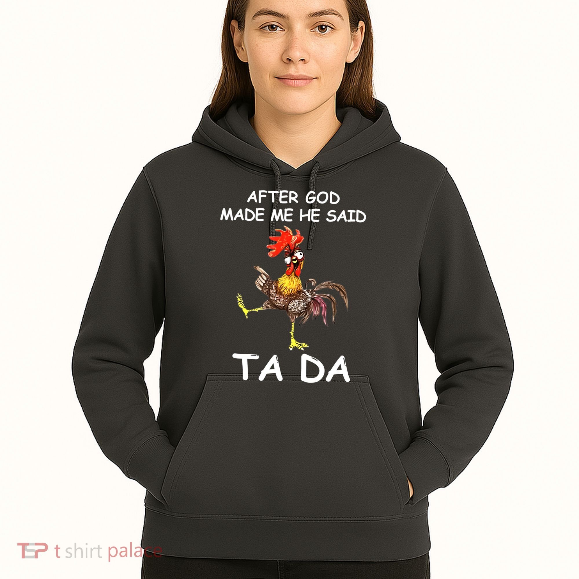 After God Made Me He Said Ta Da Chicken Funny Hoodie