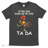 After God Made Me He Said Ta Da Chicken Funny T-Shirt thumb 0