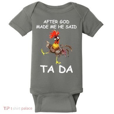 After God Made Me He Said Ta Da Chicken Funny Baby Bodysuit